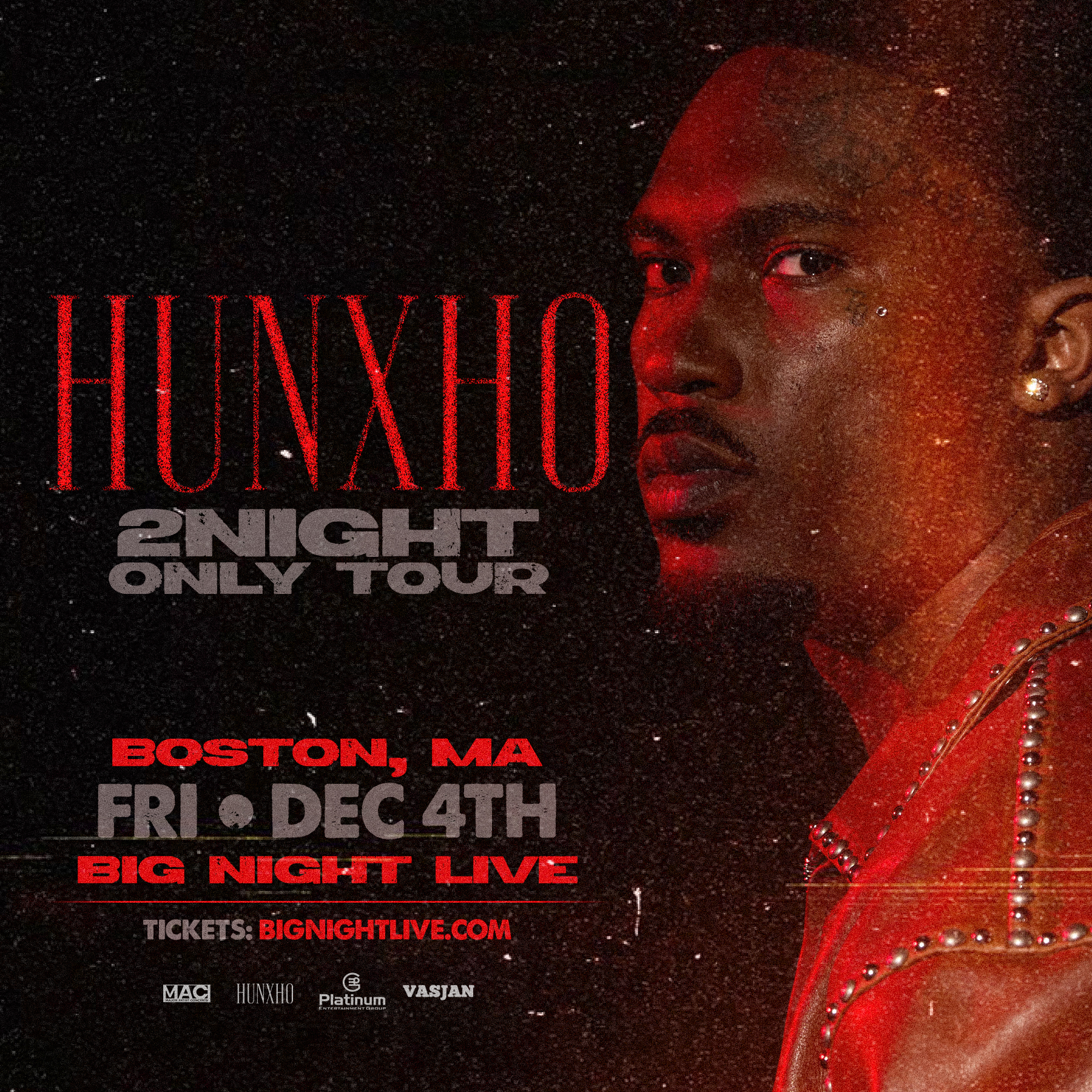 Hunxho “2Night Only” Tour  – Boston, MA